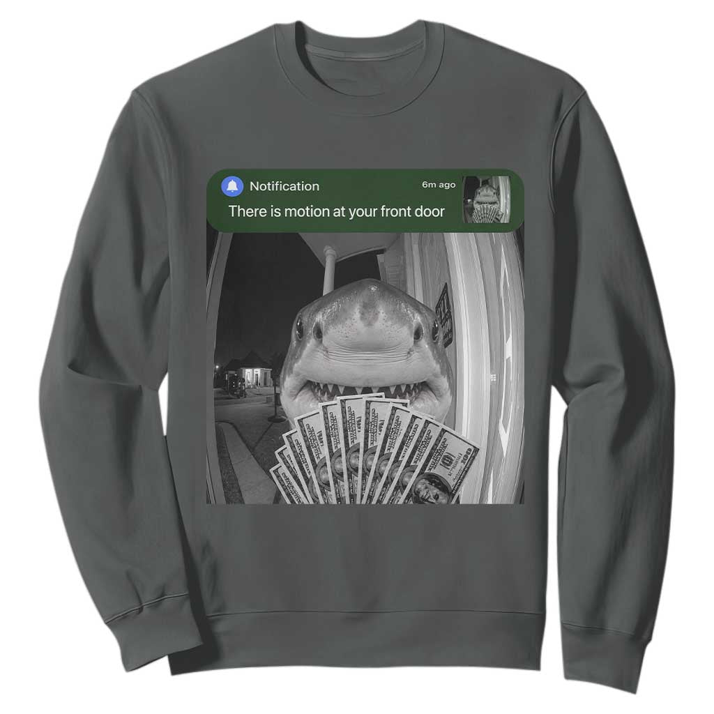 There is Motion at Your Front Door Funny Shark Motion Meme Sweatshirt TS11 Dark Heather Print Your Wear