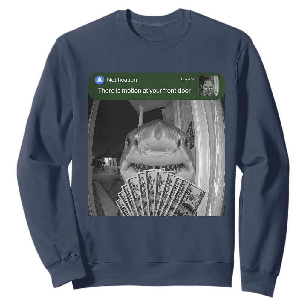 There is Motion at Your Front Door Funny Shark Motion Meme Sweatshirt TS11 Navy Print Your Wear