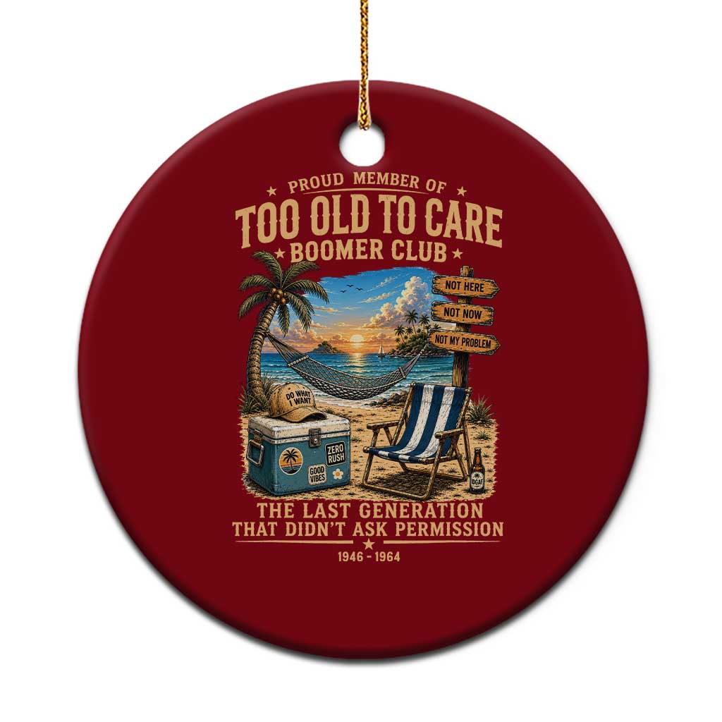 Proud Member of Too Old To Care Boomer Club Ceramic Ornament Funny Baby Boomer Retire Summer Vacation TS11 1pc Red Print Your Wear