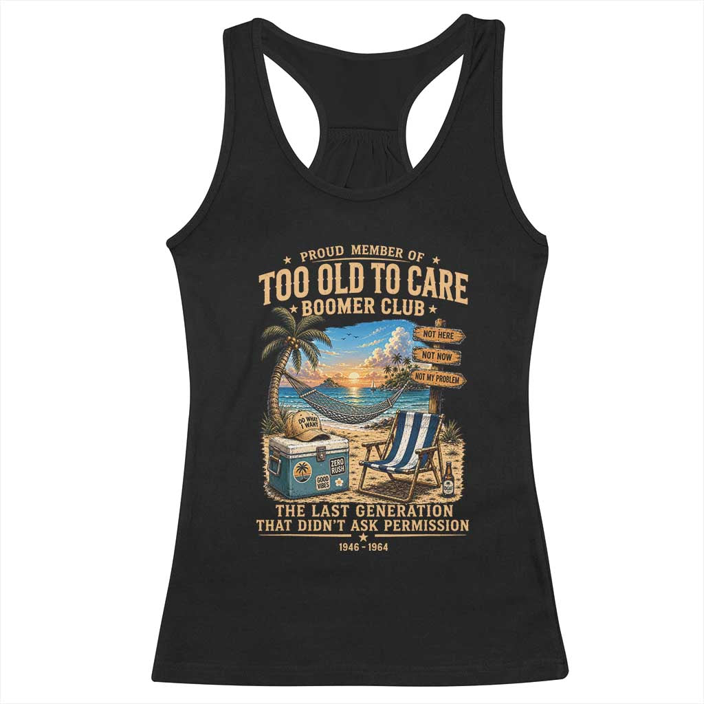 Proud Member of Too Old To Care Boomer Club Racerback Tank Top Funny Baby Boomer Retire Summer Vacation TS11 Black Print Your Wear