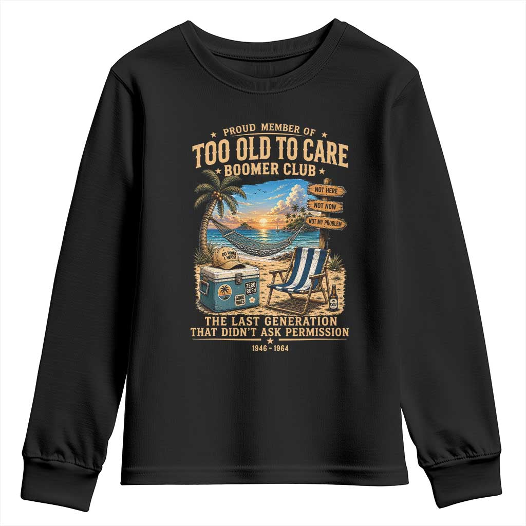 Proud Member of Too Old To Care Boomer Club Youth Sweatshirt Funny Baby Boomer Retire Summer Vacation TS11 Black Print Your Wear