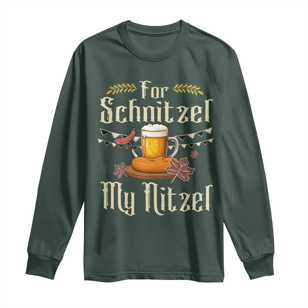 Funny Oktoberfest For Schnitzel My Nitzel Long Sleeve Shirt Beer Nitzel Sausage TS11 Dark Forest Green Print Your Wear