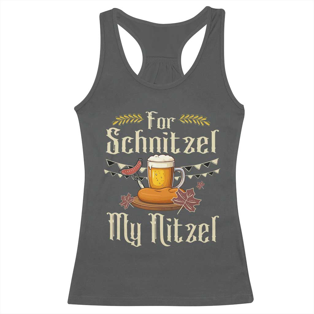 Funny Oktoberfest For Schnitzel My Nitzel Racerback Tank Top Beer Nitzel Sausage TS11 Dark Heather Print Your Wear