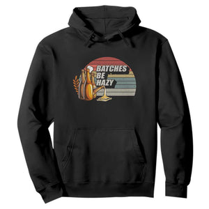 Funny Batches Be Hazy Hoodie Vintage Craft Beer Brewing TS11 Black Print Your Wear