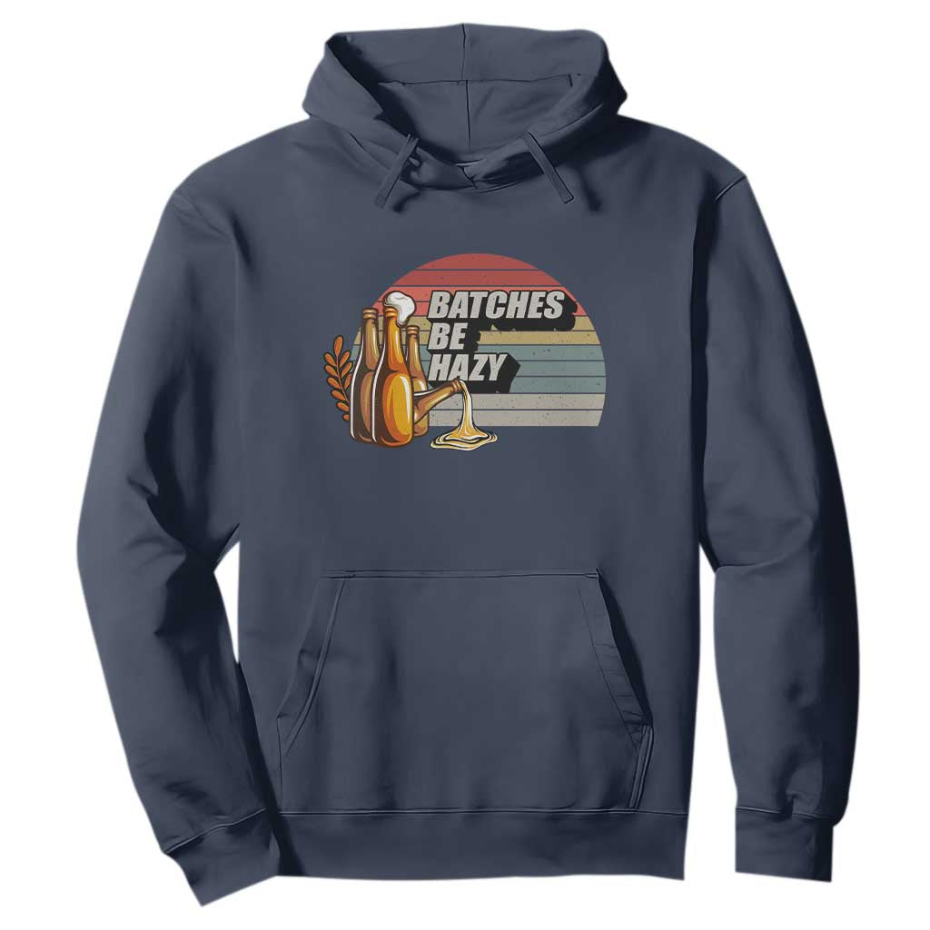 Funny Batches Be Hazy Hoodie Vintage Craft Beer Brewing TS11 Navy Print Your Wear