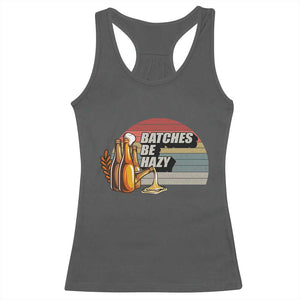 Funny Batches Be Hazy Racerback Tank Top Vintage Craft Beer Brewing TS11 Dark Heather Print Your Wear