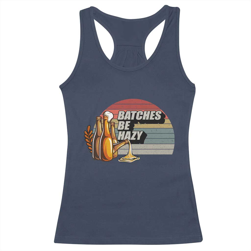 Funny Batches Be Hazy Racerback Tank Top Vintage Craft Beer Brewing TS11 Navy Print Your Wear