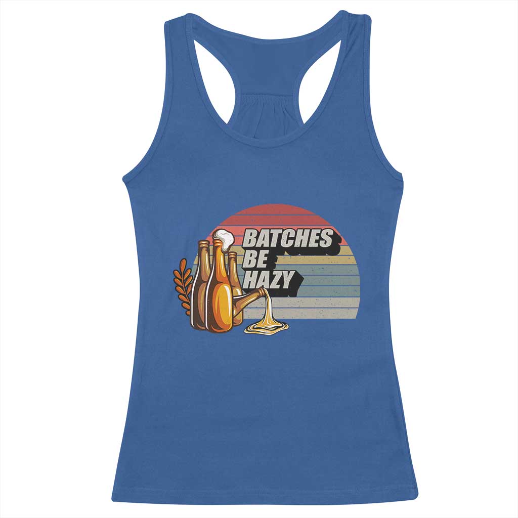 Funny Batches Be Hazy Racerback Tank Top Vintage Craft Beer Brewing TS11 Royal Blue Print Your Wear