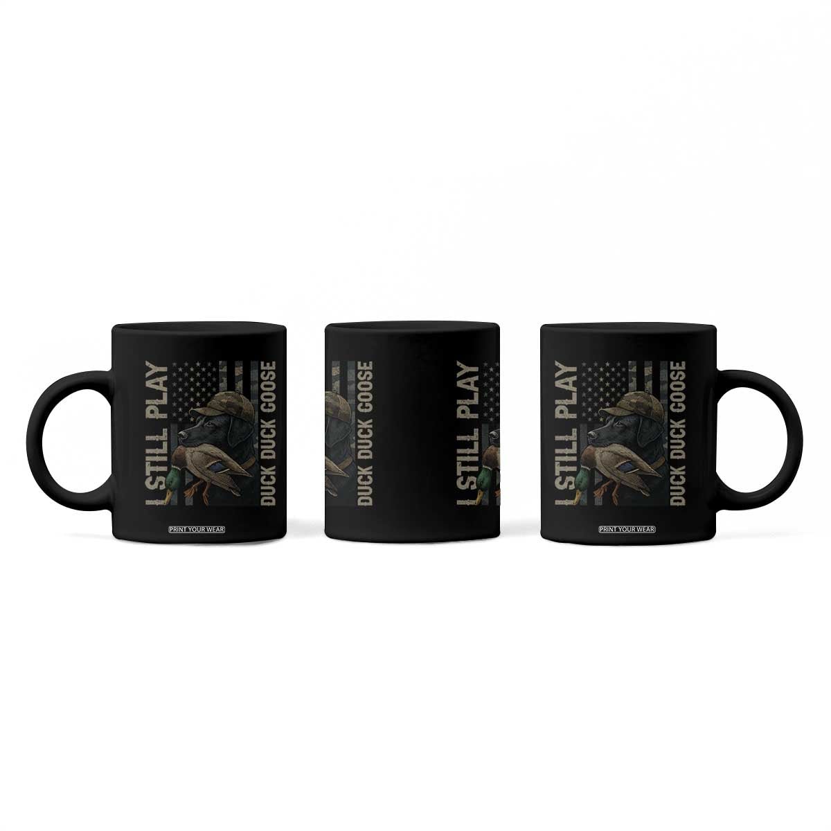 Funny I Still Play Duck Duck Goose Coffee Mug Duck Hunting Dog Back Lab TS11 Print Your Wear