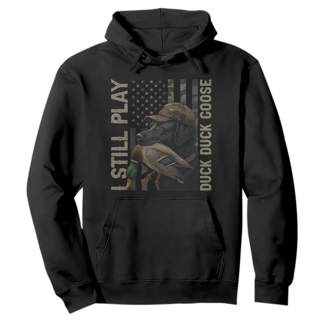 Funny I Still Play Duck Duck Goose Hoodie Duck Hunting Dog Back Lab TS11 Black Print Your Wear