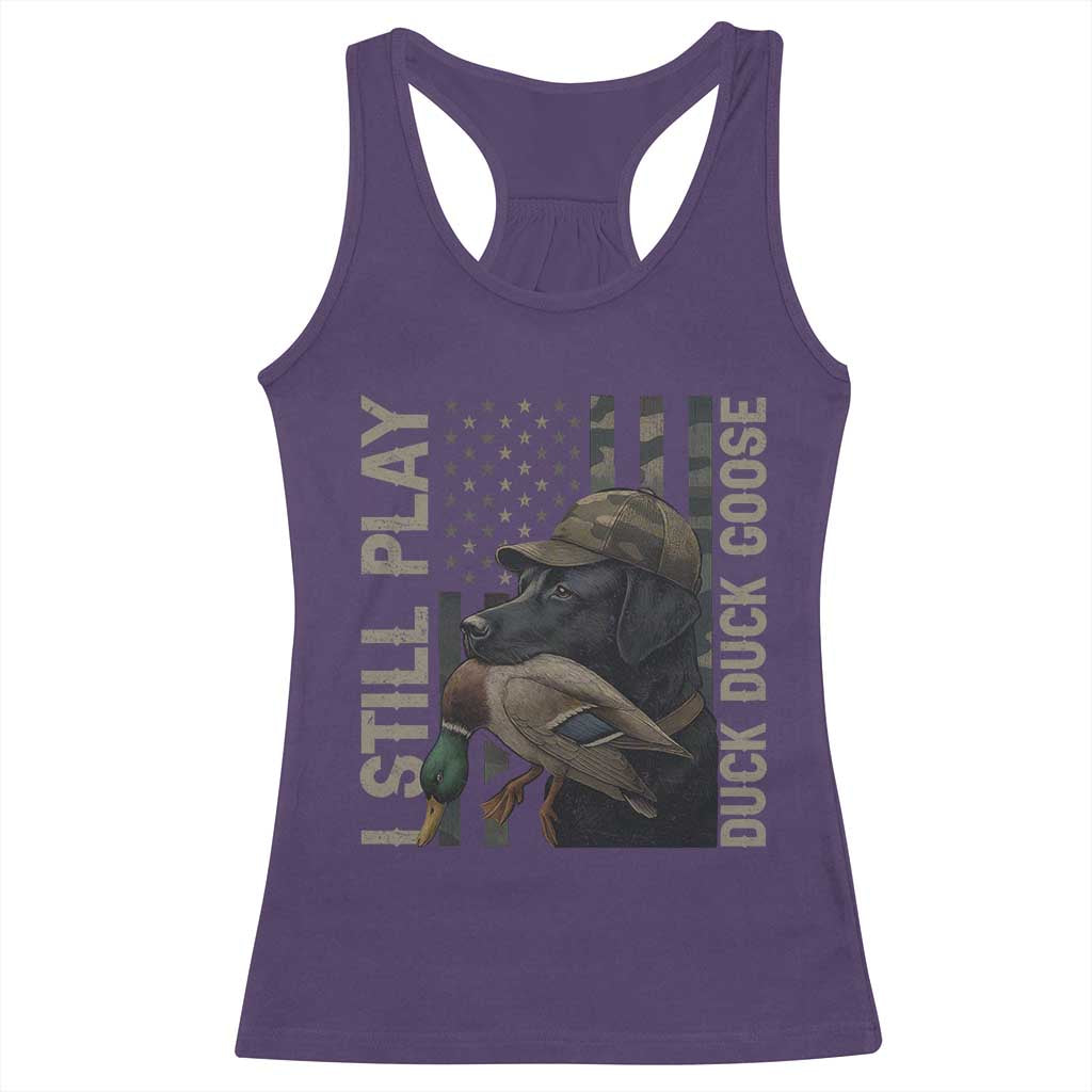 Funny I Still Play Duck Duck Goose Racerback Tank Top Duck Hunting Dog Back Lab TS11 Purple Print Your Wear