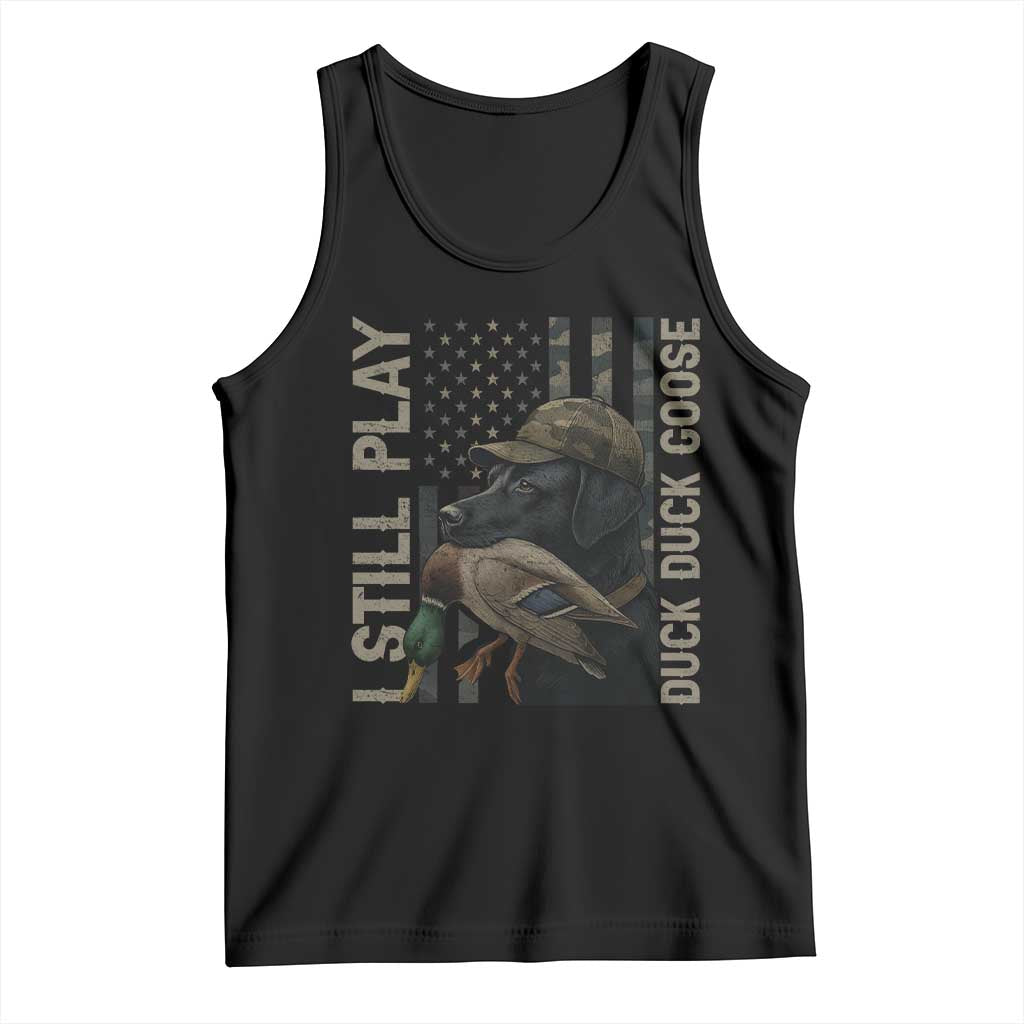 Funny I Still Play Duck Duck Goose Tank Top Duck Hunting Dog Back Lab TS11 Black Print Your Wear