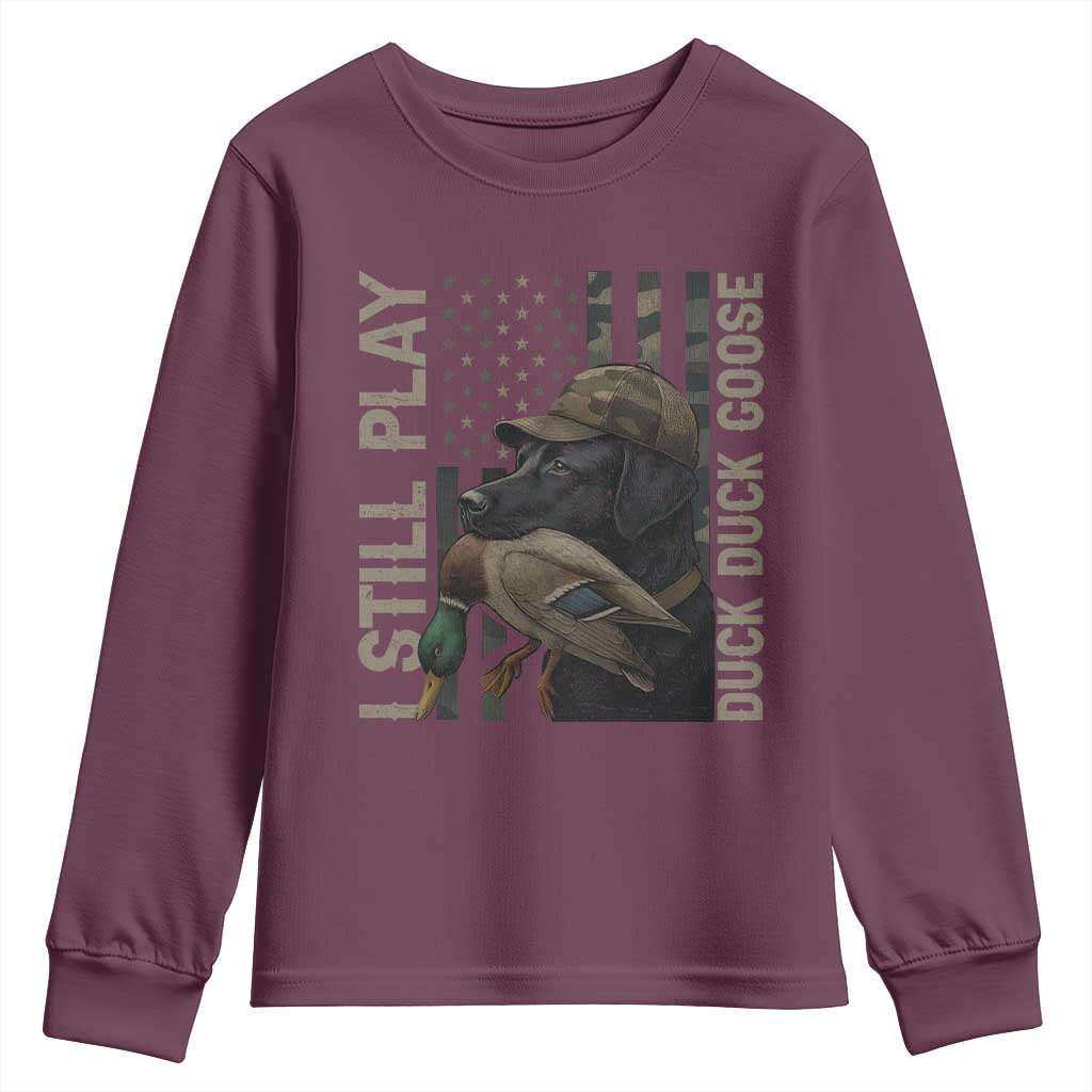 Funny I Still Play Duck Duck Goose Youth Sweatshirt Duck Hunting Dog Back Lab TS11 Maroon Print Your Wear