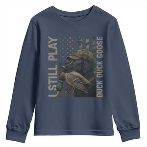 Funny I Still Play Duck Duck Goose Youth Sweatshirt Duck Hunting Dog Back Lab TS11 Navy Print Your Wear