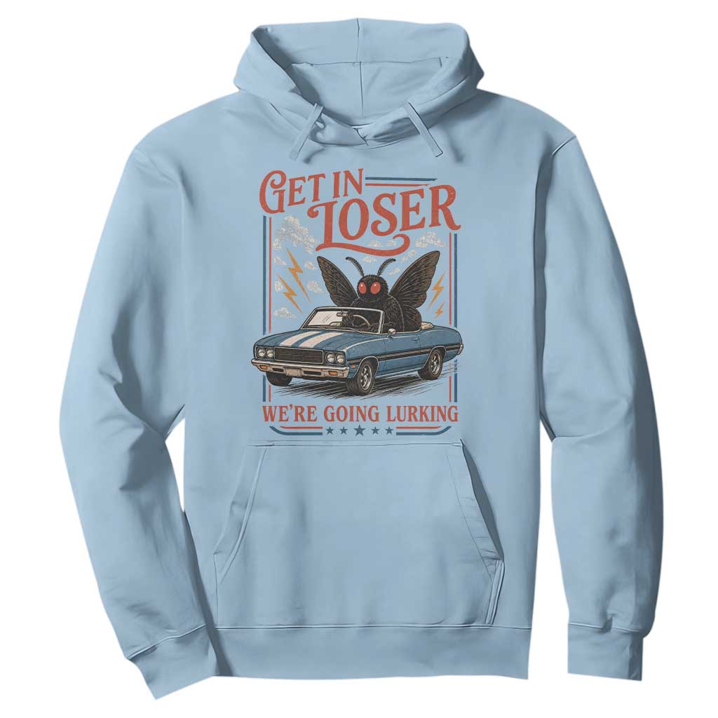 Funny Mothman Hoodie Get In Loser We Are Going Lurking Cryptid Lover TS11 Light Blue Print Your Wear