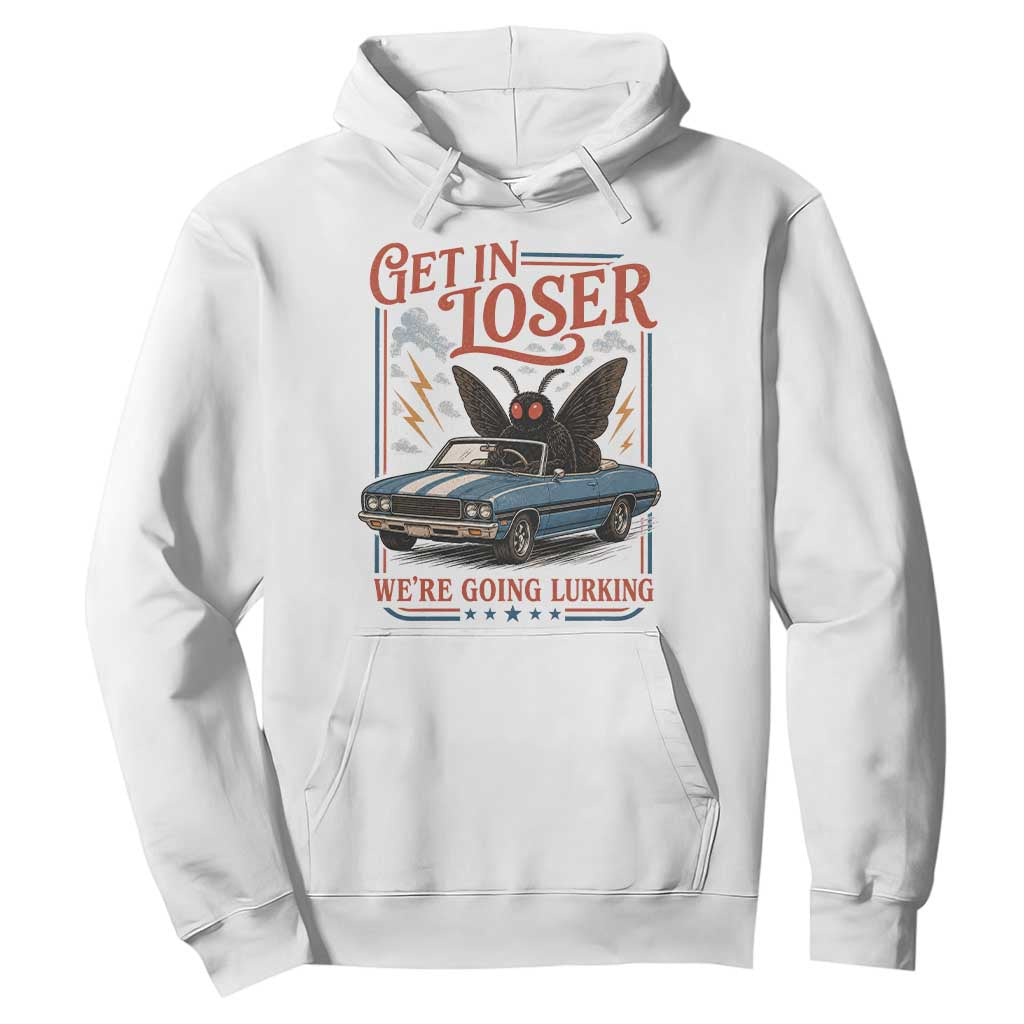 Funny Mothman Hoodie Get In Loser We Are Going Lurking Cryptid Lover TS11 White Print Your Wear
