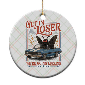 Funny Mothman Ceramic Ornament Get In Loser We Are Going Lurking Cryptid Lover TS11 1pc Christmas Plaid Print Your Wear