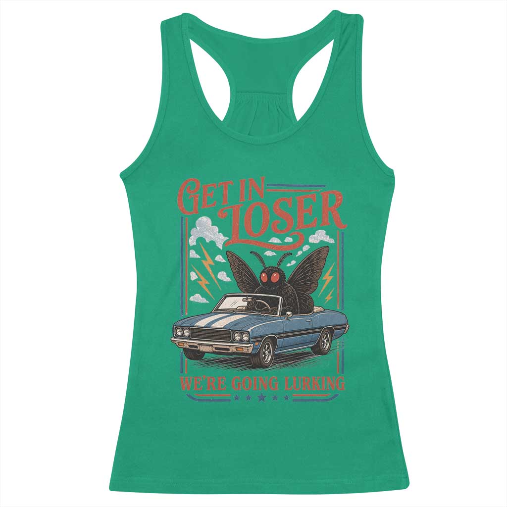Funny Mothman Racerback Tank Top Get In Loser We Are Going Lurking Cryptid Lover TS11 Irish Green Print Your Wear