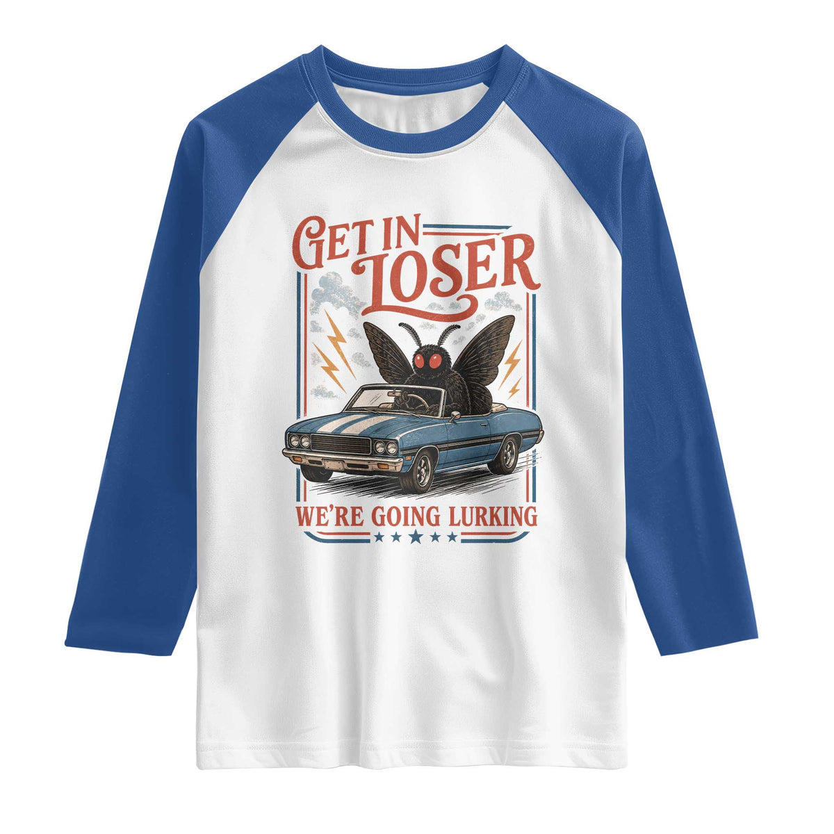 Funny Mothman Raglan Shirt Get In Loser We Are Going Lurking Cryptid Lover TS11 White Royal Print Your Wear