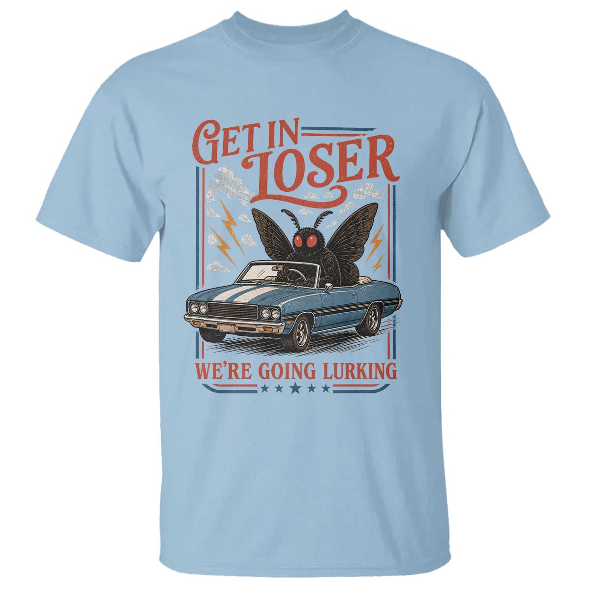 Funny Mothman T Shirt Get In Loser We Are Going Lurking Cryptid Lover TS11 Light Blue Print Your Wear