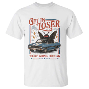 Funny Mothman T Shirt Get In Loser We Are Going Lurking Cryptid Lover TS11 White Print Your Wear