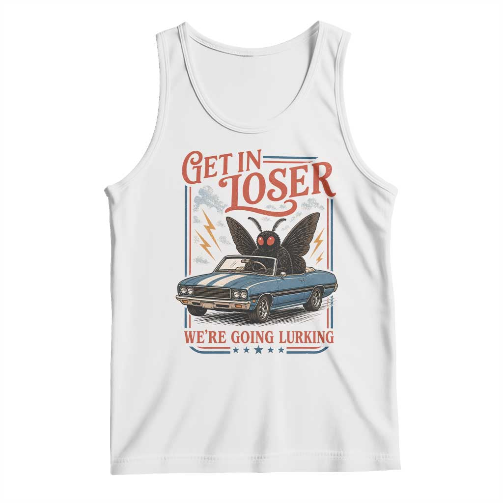 Funny Mothman Tank Top Get In Loser We Are Going Lurking Cryptid Lover TS11 White Print Your Wear