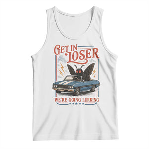 Funny Mothman Tank Top Get In Loser We Are Going Lurking Cryptid Lover TS11 White Print Your Wear