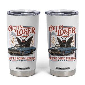 Funny Mothman Tumbler Cup Get In Loser We Are Going Lurking Cryptid Lover TS11 White Print Your Wear