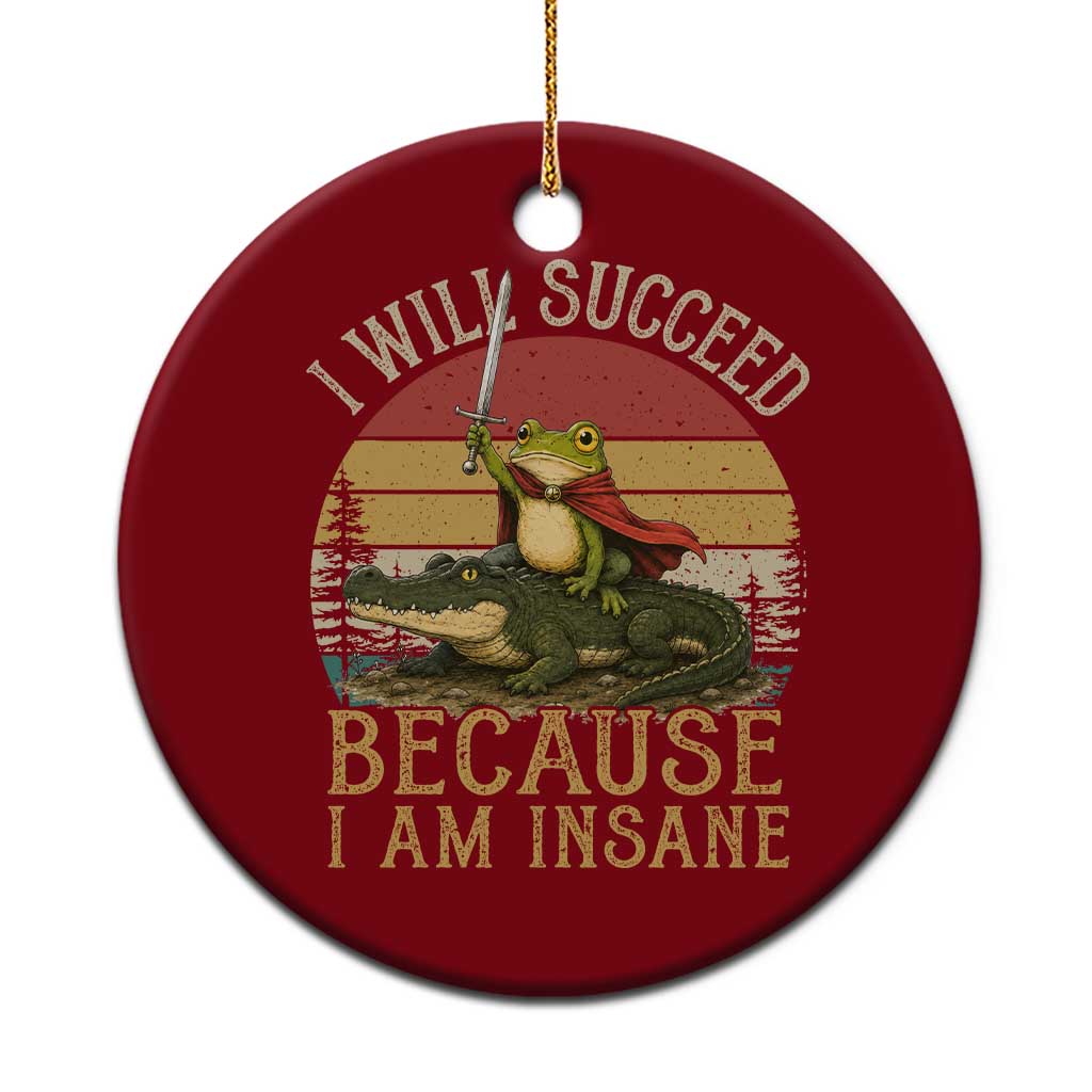 I Will Succeed Because I Am Insane Funny Frog Riding Alligator Ceramic Ornament TS11 1pc Red Print Your Wear