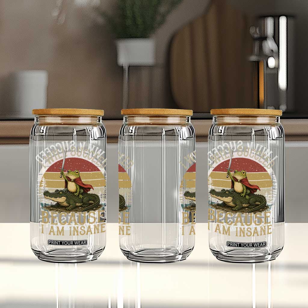 I Will Succeed Because I Am Insane Funny Frog Riding Alligator Glass Can TS11 Print Your Wear