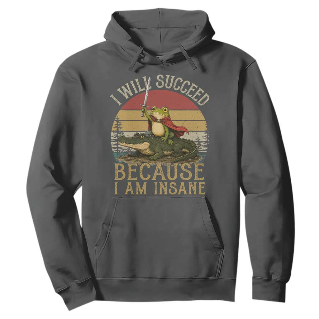 I Will Succeed Because I Am Insane Funny Frog Riding Alligator Hoodie TS11 Dark Heather Print Your Wear