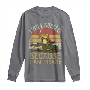 I Will Succeed Because I Am Insane Funny Frog Riding Alligator Long Sleeve Shirt TS11 Charcoal Print Your Wear