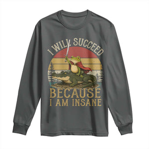 I Will Succeed Because I Am Insane Funny Frog Riding Alligator Long Sleeve Shirt TS11 Dark Heather Print Your Wear