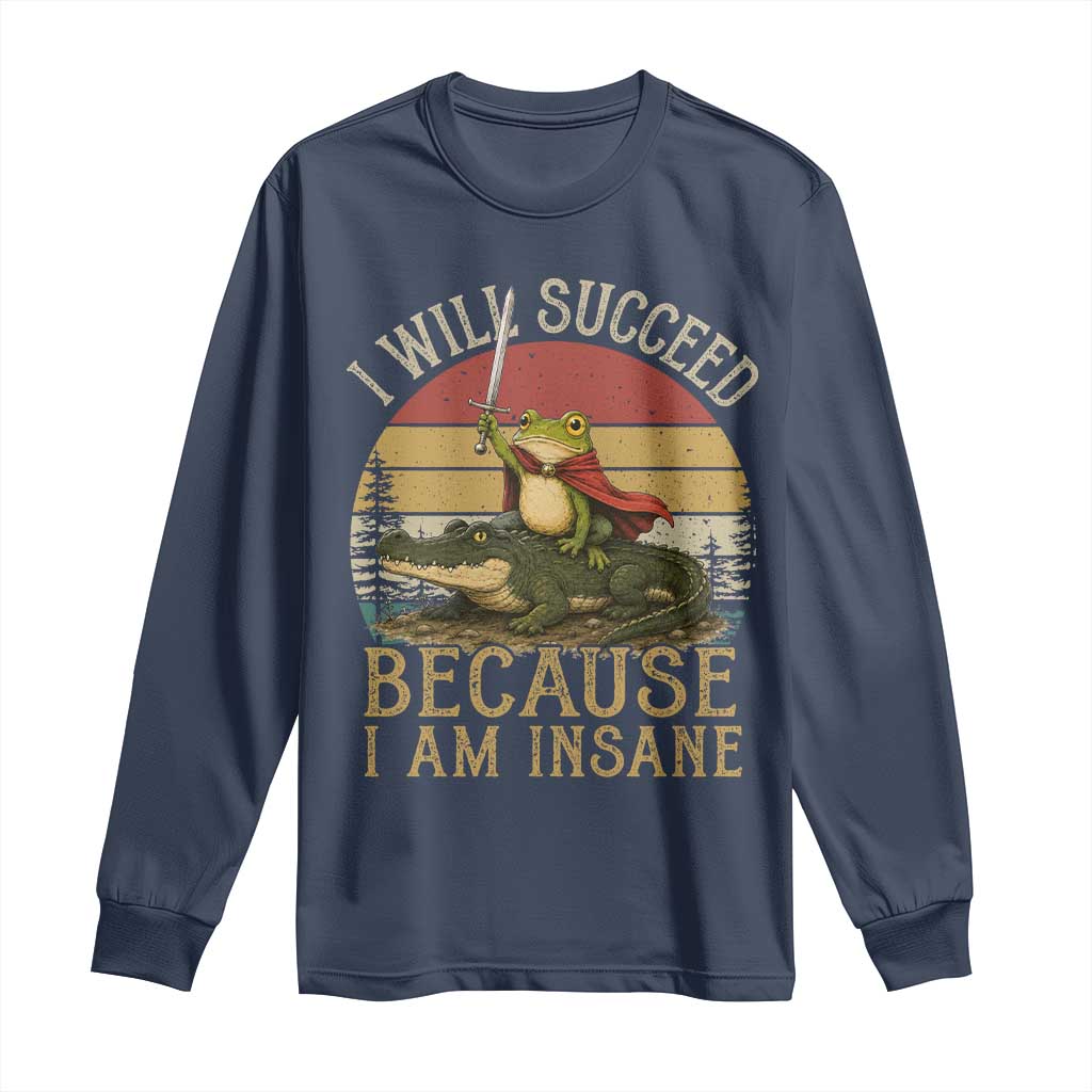 I Will Succeed Because I Am Insane Funny Frog Riding Alligator Long Sleeve Shirt TS11 Navy Print Your Wear