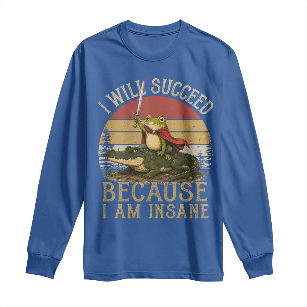 I Will Succeed Because I Am Insane Funny Frog Riding Alligator Long Sleeve Shirt TS11 Royal Blue Print Your Wear