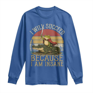 I Will Succeed Because I Am Insane Funny Frog Riding Alligator Long Sleeve Shirt TS11 Royal Blue Print Your Wear