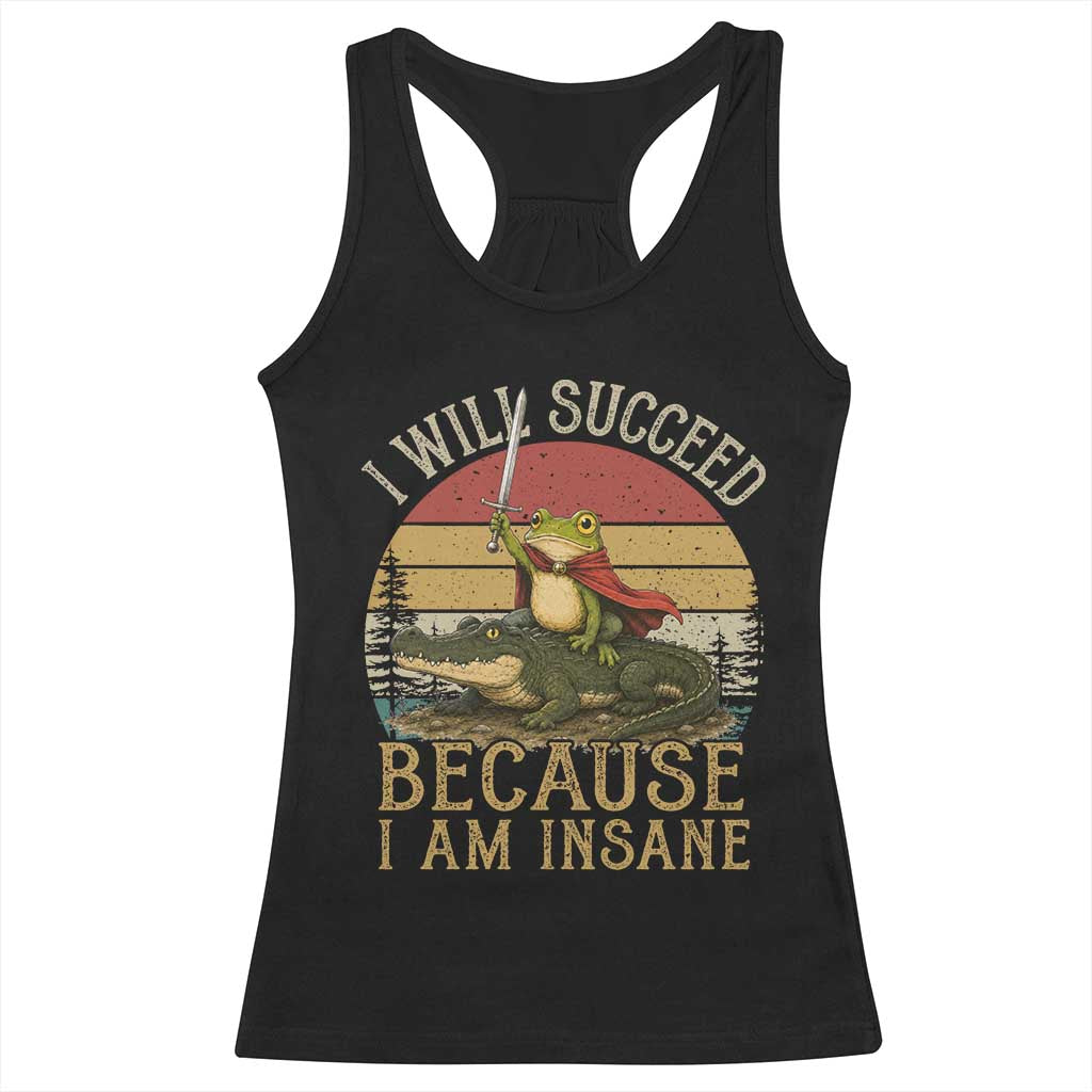 I Will Succeed Because I Am Insane Funny Frog Riding Alligator Racerback Tank Top TS11 Black Print Your Wear