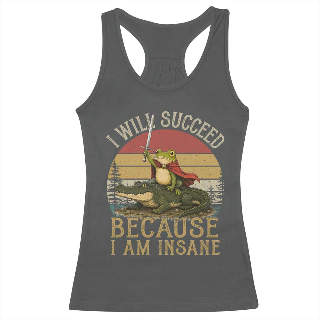 I Will Succeed Because I Am Insane Funny Frog Riding Alligator Racerback Tank Top TS11 Dark Heather Print Your Wear
