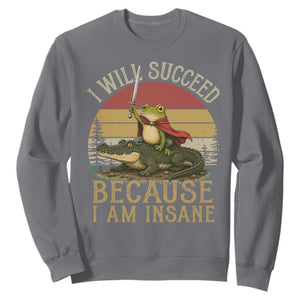 I Will Succeed Because I Am Insane Funny Frog Riding Alligator Sweatshirt TS11 Charcoal Print Your Wear