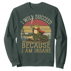 I Will Succeed Because I Am Insane Funny Frog Riding Alligator Sweatshirt TS11 Dark Forest Green Print Your Wear