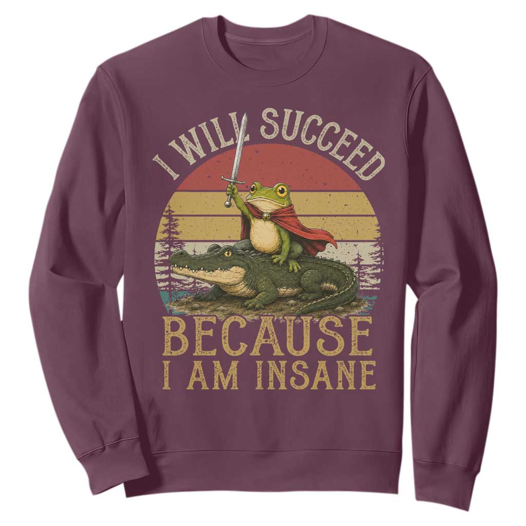 I Will Succeed Because I Am Insane Funny Frog Riding Alligator Sweatshirt TS11 Maroon Print Your Wear