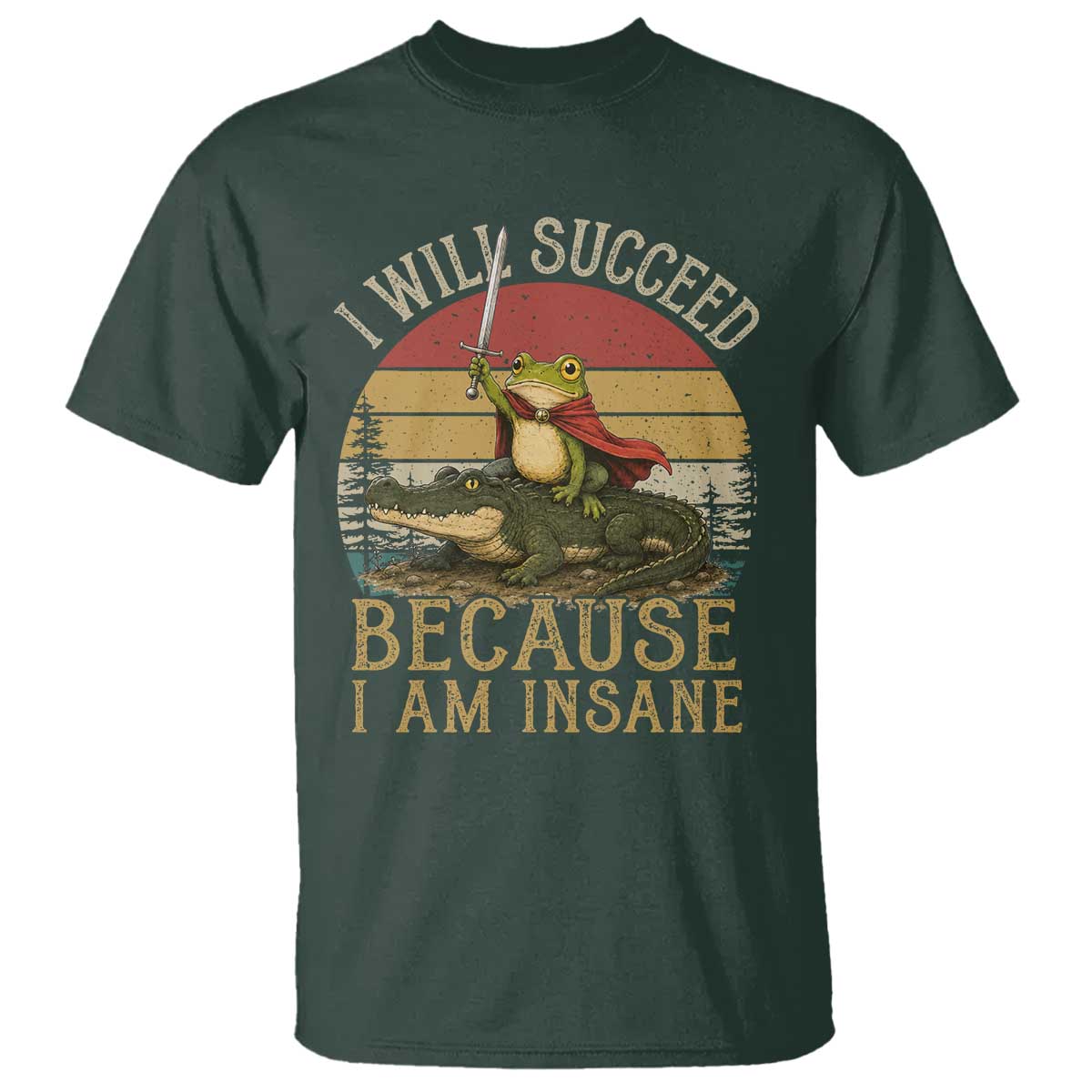 I Will Succeed Because I Am Insane Funny Frog Riding Alligator T Shirt TS11 Dark Forest Green Print Your Wear