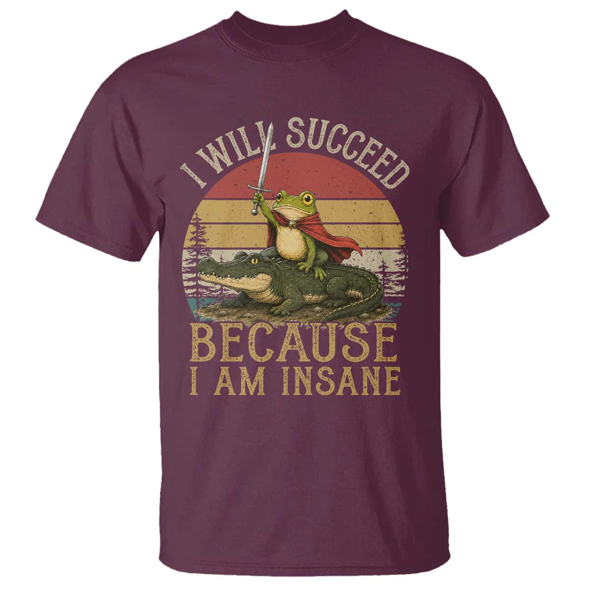 I Will Succeed Because I Am Insane Funny Frog Riding Alligator T Shirt TS11 Maroon Print Your Wear