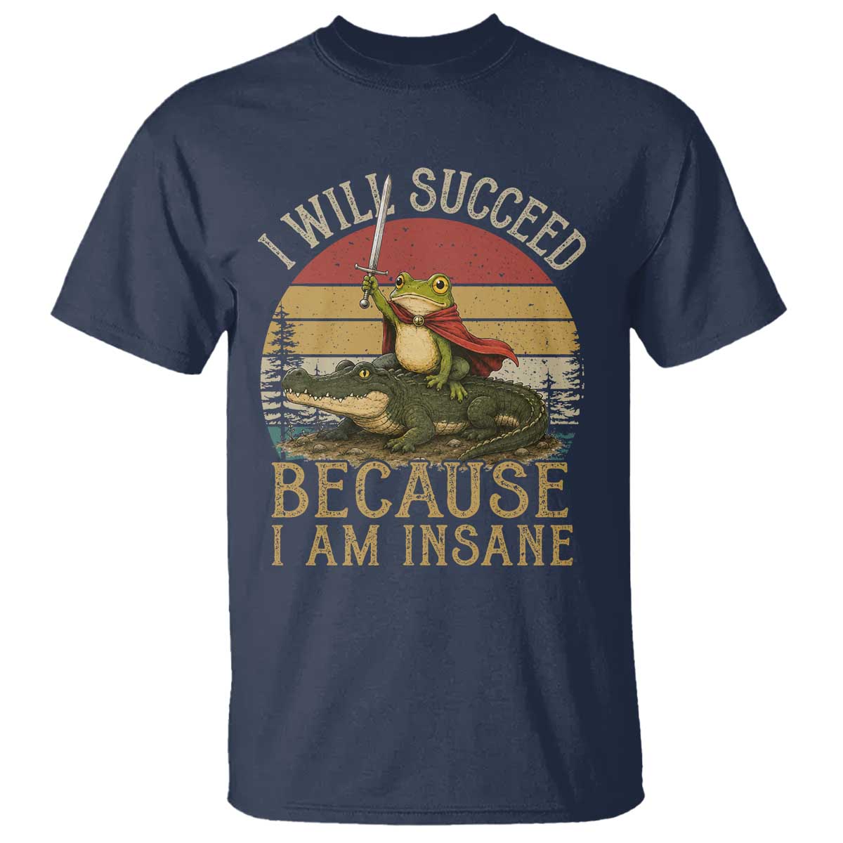 I Will Succeed Because I Am Insane Funny Frog Riding Alligator T Shirt TS11 Navy Print Your Wear
