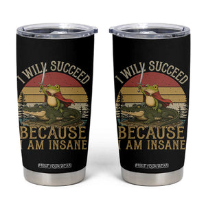 I Will Succeed Because I Am Insane Funny Frog Riding Alligator Tumbler Cup TS11 Black Print Your Wear