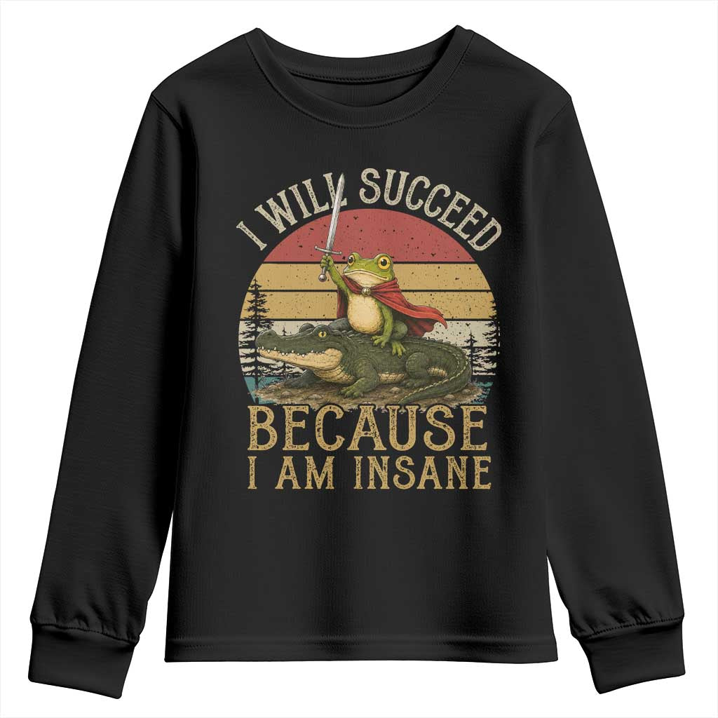 I Will Succeed Because I Am Insane Funny Frog Riding Alligator Youth Sweatshirt TS11 Black Print Your Wear