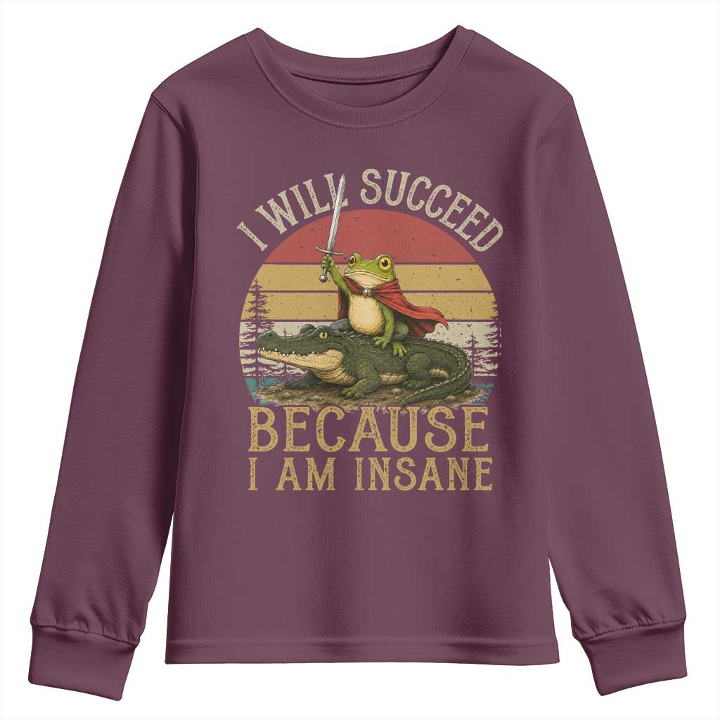 I Will Succeed Because I Am Insane Funny Frog Riding Alligator Youth Sweatshirt TS11 Maroon Print Your Wear