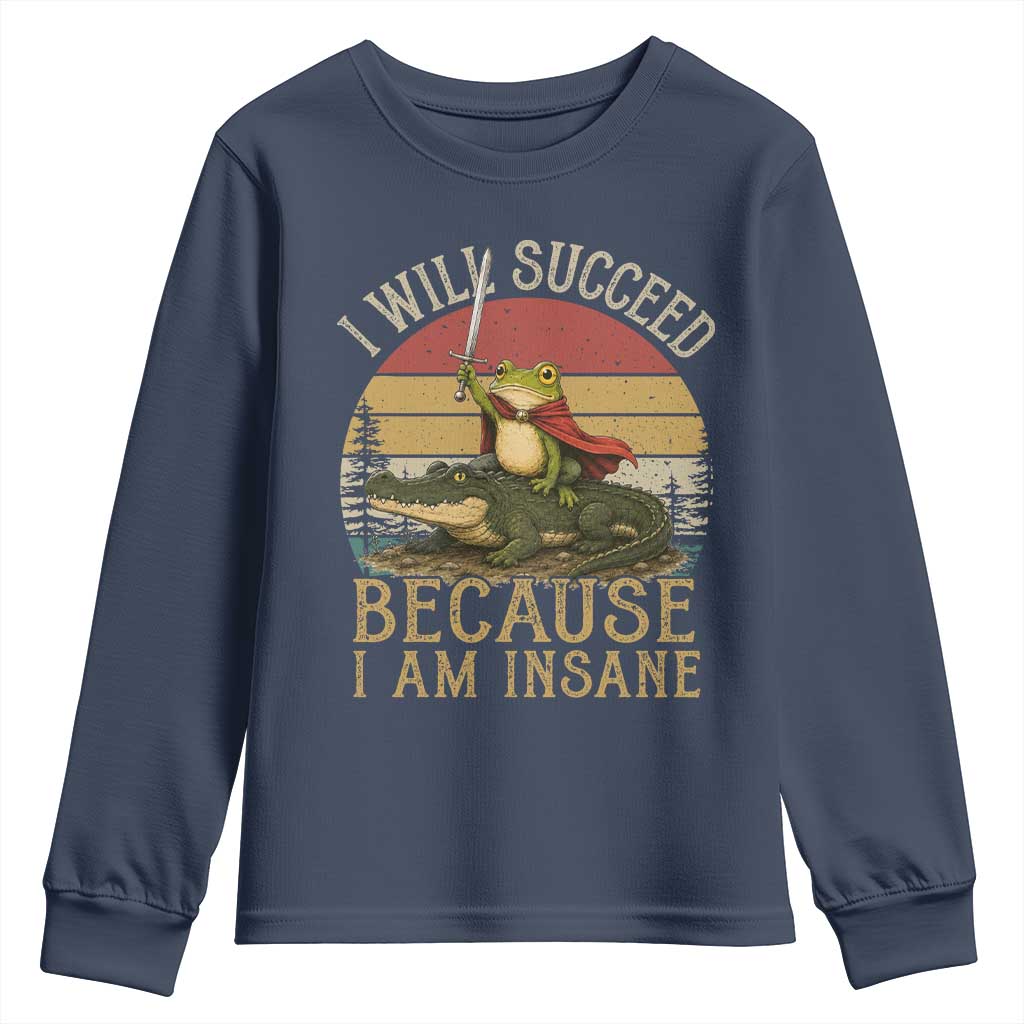I Will Succeed Because I Am Insane Funny Frog Riding Alligator Youth Sweatshirt TS11 Navy Print Your Wear