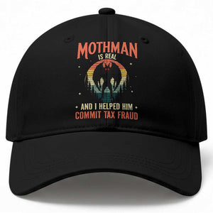 Funny Mothman Is Real And I Helped Him Commit Tax Fraud Baseball Cap Retro Cryptid Cryptozoology TS11 Print Your Wear