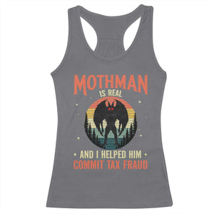 Funny Mothman Is Real And I Helped Him Commit Tax Fraud Racerback Tank Top Retro Cryptid Cryptozoology TS11 Charcoal Print Your Wear